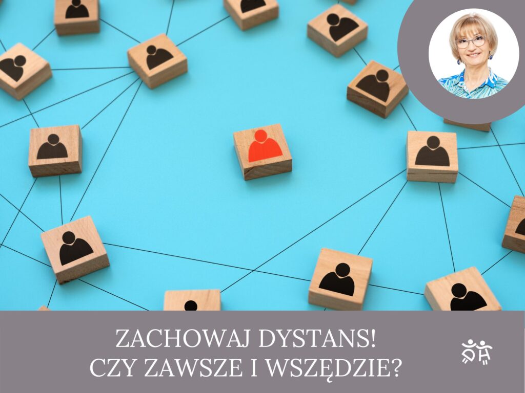 Zachowaj dystans! czy zawsze i wszędzie?